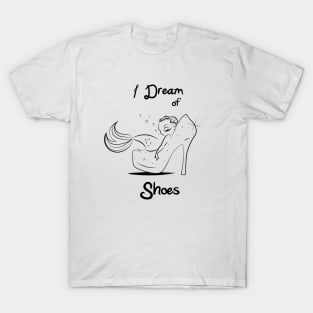 I Dream of Shoes T-Shirt